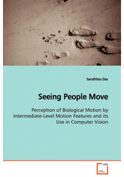 Seeing People Move  Perception of Biological Motion by Intermediate-Level Motion Features and its Use in Computer Vision