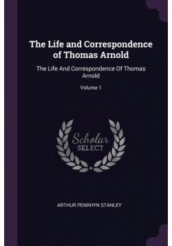 The Life and Correspondence of Thomas Arnold