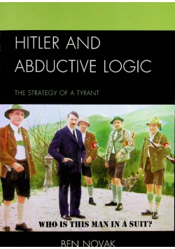 Hitler and Abductive Logic The Strategy of a Tyrant