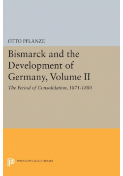 Bismarck and the Development of Germany, Volume II