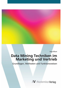 Data Mining Techniken im Marketing und Vertrieb
