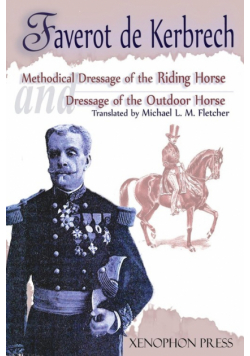 Methodical Dressage of the Riding Horse according to the last teachings of Francois Baucher and Dressage of the Outdoor Horse