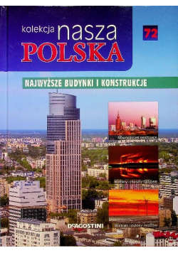 Kolekcja nasza Polska tom 72 Najwyższe budynki i konstrukcje