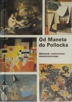 Od Maneta do Pollocka Słownik malarstwa nowoczesnego