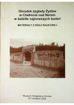 Ośrodek Zagłady Żydów W Chełmnie Nad Nerem