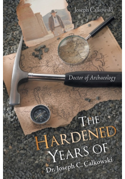 The Hardened Years of Dr. Joseph C. Calkowski
