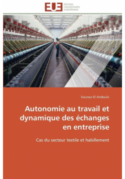 Autonomie au travail et dynamique des échanges en entreprise