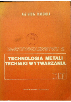 Technologia metali techniki wytwarzania