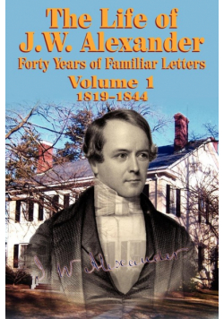 The Life of J W Alexander - Vol. 1