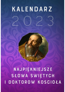 Kalendarz 2023 Najpiękniejsze słowa świętych i doktorów kościoła