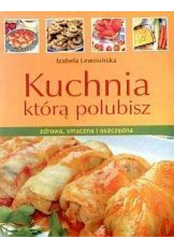 Kuchnia którą polubisz