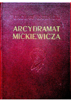 Arcydramat Mickiewicza Studia nad III  Częścią Dziadów