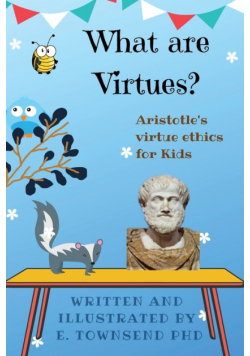 What are Virtues?  Aristotle's Virtue Ethics for Kids