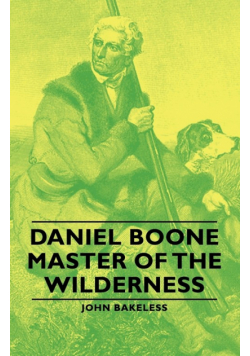 Daniel Boone - Master of the Wilderness