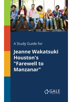 A Study Guide for Jeanne Wakatsuki Houston's "Farewell to Manzanar"