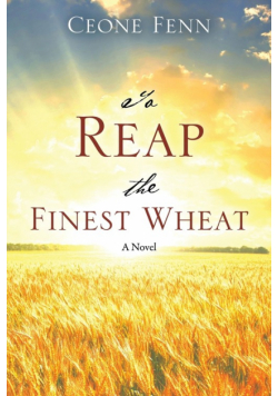 To Reap the Finest Wheat