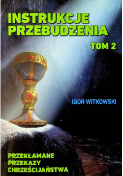 Instrukcje przebudzenia Tom 2 Przekłamane przekazy chrześcijaństwa