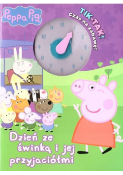 Świnka Peppa Tik-tak! Czas na zabawę! Dzień ze świnką i jej przyjaciółmi