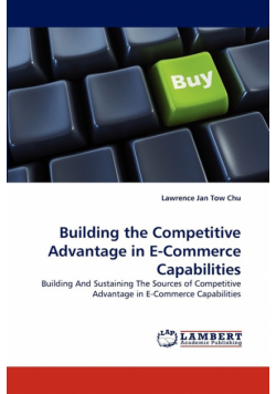 Building the Competitive Advantage in E-Commerce Capabilities
