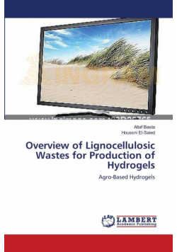 Overview of Lignocellulosic Wastes for Production of Hydrogels