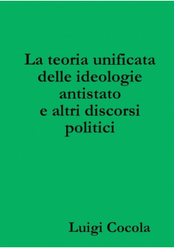 La teoria unificata delle ideologie antistato e altri discorsi politici