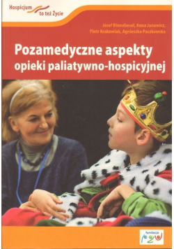 Pozamedyczne aspekty opieki paliatywno hospicyjnej