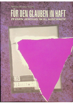 Fur den glauben in haft zeugen jehovas im kl Auschwitz