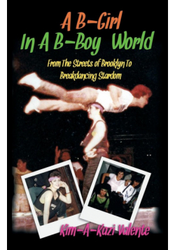 A B-Girl in a B-Boy World - From the Streets of Brooklyn to Breakdancing Stardom