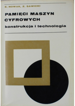 Pamięci maszyn cyfrowych konstrukcja i technologia