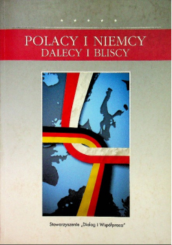 Polacy i Niemcy Dalecy i bliscy