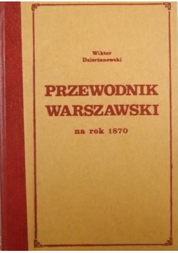 Przewodnik warszawski na rok 1870 Reprint 1869 r
