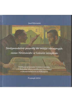Sentymentalne Powroty Do Miejsc Utraconych czasu Holocaustu w kahale leżajskim