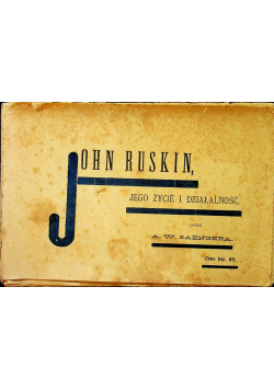 Ruskin jego życie i działalność 1902 r.