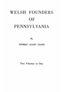 Welsh Founders of Pennsylvania. Two Volumes in One