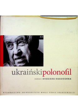 Ukraiński polonofil pamięci Bohdana Osadczuka