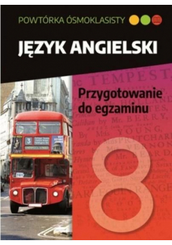 Powtórka ósmoklasisty. Język ang. Przygotowanie..