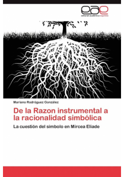 de La Razon Instrumental a la Racionalidad Simbolica