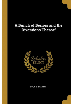 A Bunch of Berries and the Diversions Thereof