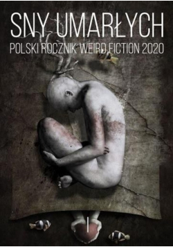Sny umarłych Polski rocznik weird fiction 2020