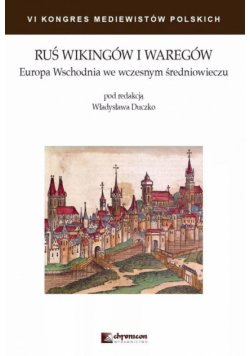 Ruś Wikingów i Waregów Europa Wschodnia we wczesnym średniowieczu