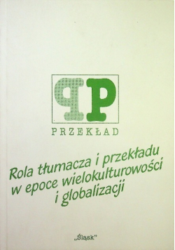 Rola tłumacza i przekładu w epoce wielokulturowości i globalizacji