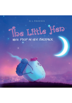 The Little Hen With Poop In Her Backpack