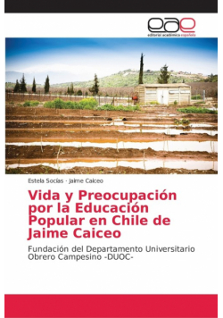 Vida y Preocupación por la Educación Popular en Chile de Jaime Caiceo