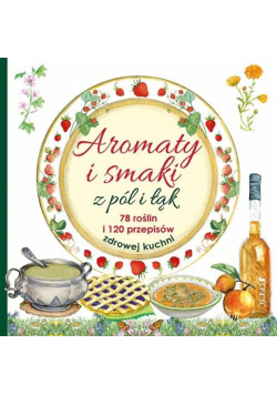 Aromaty i smaki z pól i łąk