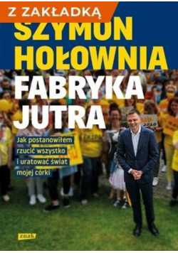 Fabryka jutra. Jak postanowiłem... + zakładka
