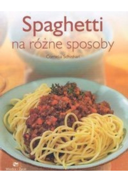 Spaghetti na różne sposoby