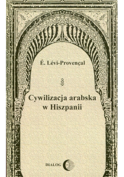 Levi-Provencal E. - Cywilizacja arabska w Hiszpanii
