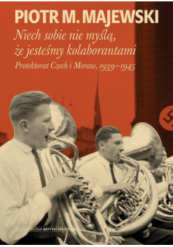 Niech sobie nie myślą, że jesteśmy kolaborantami