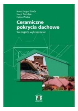 Ceramiczne pokrycia dachowe. Szczegóły wykonawcze