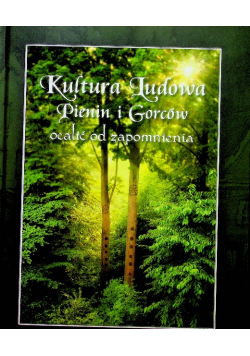 Kultura Ludowa Pienin i Gorców ocalić od zapomnienia